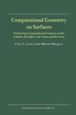 Computational Geometry on Surfaces: Performing Computational Geometry on the Cylinder, the Sphere, the Torus, and the Cone