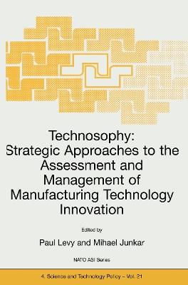 Technosophy: Strategic Approaches to the Assessment and Management of Manufacturing Technology Innovation - cover