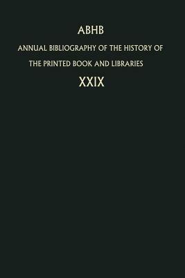 Annual Bibliography of the History of the Printed Book and Libraries: Volume 29: Publications of 1998 and additions from the preceding years - cover