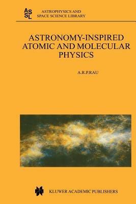 Astronomy-Inspired Atomic and Molecular Physics - A.R. Rau - cover