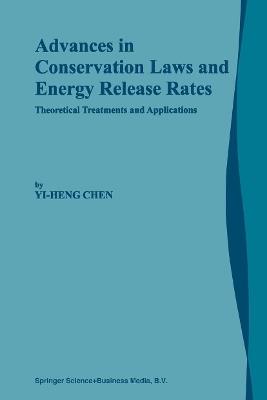 Advances in Conservation Laws and Energy Release Rates: Theoretical Treatments and Applications - Yi-Heng Chen - cover