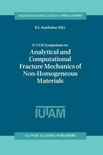 IUTAM Symposium on Analytical and Computational Fracture Mechanics of Non-Homogeneous Materials: Proceedings of the IUTAM Symposium held in Cardiff, U.K., 18–22 June 2001