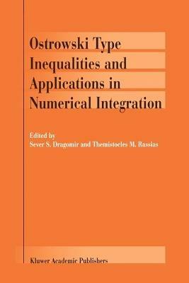 Ostrowski Type Inequalities and Applications in Numerical Integration - cover