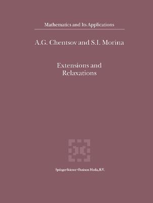 Extensions and Relaxations - A.G. Chentsov,S.I. Morina - cover