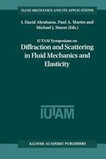 IUTAM Symposium on Diffraction and Scattering in Fluid Mechanics and Elasticity: Proceeding of the IUTAM Symposium held in Manchester, United Kingdom, 16–20 July 2000