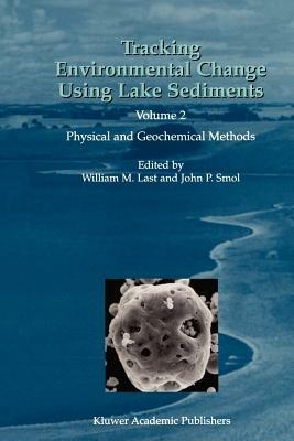 Tracking Environmental Change Using Lake Sediments: Volume 2: Physical and Geochemical Methods - cover