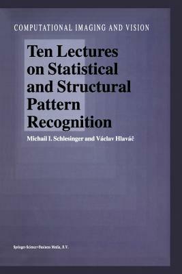 Ten Lectures on Statistical and Structural Pattern Recognition - M.I. Schlesinger,Václav Hlavác - cover