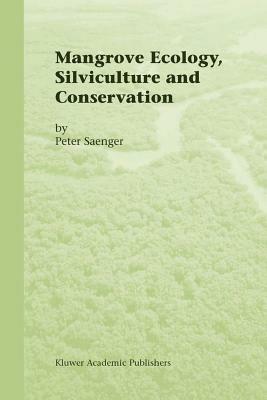 Mangrove Ecology, Silviculture and Conservation - Peter Saenger - cover
