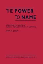 The Power to Name: Locating the Limits of Subject Representation in Libraries