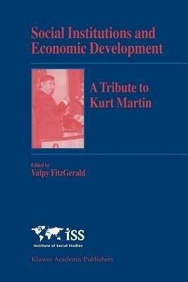 Social Institutions and Economic Development: A Tribute to Kurt Martin - cover