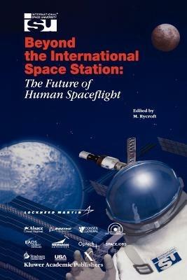 Beyond the International Space Station: The Future of Human Spaceflight: Proceedings of an International Symposium, 4–7 June 2002, Strasbourg, France - cover