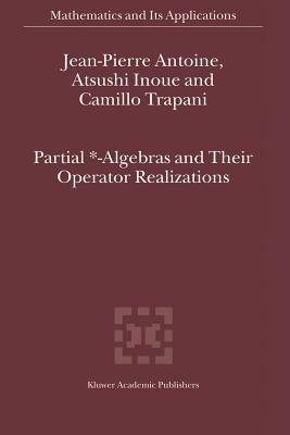 Partial *- Algebras and Their Operator Realizations - J-P Antoine,I. Inoue,C. Trapani - cover