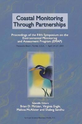 Coastal Monitoring through Partnerships: Proceedings of the Fifth Symposium on the Environmental Monitoring and Assessment Program (EMAP) Pensacola Beach, FL, U.S.A., April 24–27, 2001 - cover