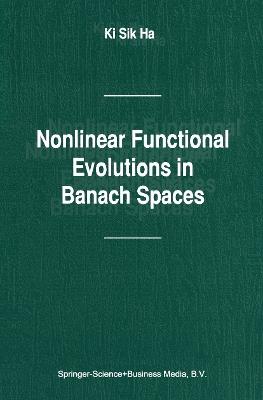 Nonlinear Functional Evolutions in Banach Spaces - Ki Sik Ha - cover