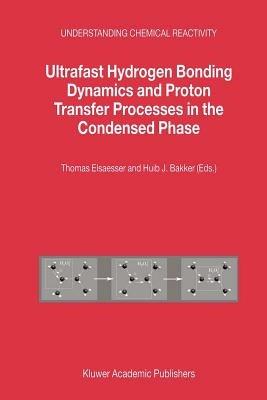 Ultrafast Hydrogen Bonding Dynamics and Proton Transfer Processes in the Condensed Phase - cover