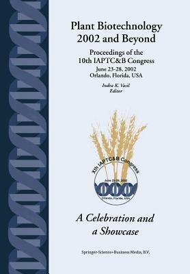 Plant Biotechnology 2002 and Beyond: Proceedings of the 10th IAPTC&B Congress June 23–28, 2002 Orlando, Florida, U.S.A. - cover