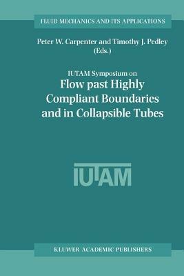 Flow Past Highly Compliant Boundaries and in Collapsible Tubes: Proceedings of the IUTAM Symposium held at the University of Warwick, United Kingdom, 26–30 March 2001 - cover