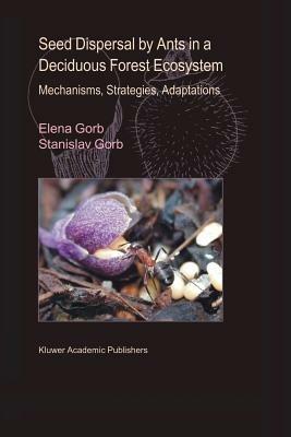 Seed Dispersal by Ants in a Deciduous Forest Ecosystem: Mechanisms, Strategies, Adaptations - Elena Gorb,Stanislav S. N. Gorb - cover