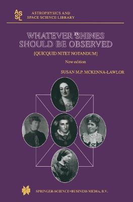 Whatever Shines Should be Observed: [quicquid nitet notandum] - Susan M.P. McKenna-Lawlor - cover