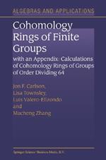 Cohomology Rings of Finite Groups: With an Appendix: Calculations of Cohomology Rings of Groups of Order Dividing 64