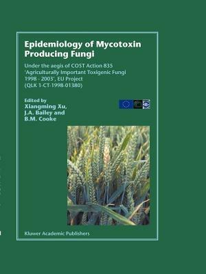 Epidemiology of Mycotoxin Producing Fungi: Under the aegis of COST Action 835 ‘Agriculturally Important Toxigenic Fungi 1998–2003’, EU project (QLK 1-CT-1998–01380) - cover