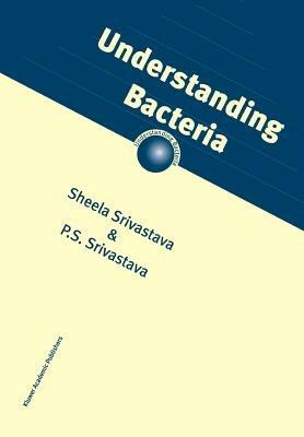 Understanding Bacteria - S. Srivastava - cover