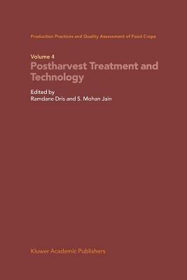Production Practices and Quality Assessment of Food Crops: Volume 4 Proharvest Treatment and Technology - cover