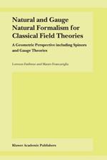 Natural and Gauge Natural Formalism for Classical Field Theorie: A Geometric Perspective including Spinors and Gauge Theories