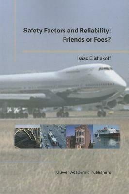 Safety Factors and Reliability: Friends or Foes? - Isaac Elishakoff - cover