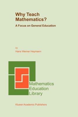 Why Teach Mathematics?: A Focus on General Education - H.W. Heymann - cover