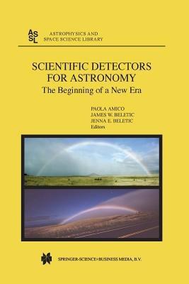 Scientific Detectors for Astronomy: The Beginning of a New Era - cover