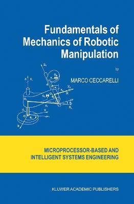 Fundamentals of Mechanics of Robotic Manipulation - Marco Ceccarelli - cover