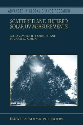 Scattered and Filtered Solar UV Measurements - Alfio V. Parisi,Jeff Sabburg,Michael G. Kimlin - cover