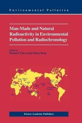 Man-Made and Natural Radioactivity in Environmental Pollution and Radiochronology - cover
