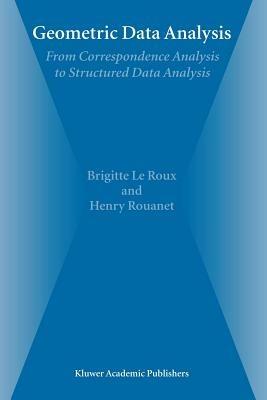 Geometric Data Analysis: From Correspondence Analysis to Structured Data Analysis - Brigitte Le Roux,Henry Rouanet - cover