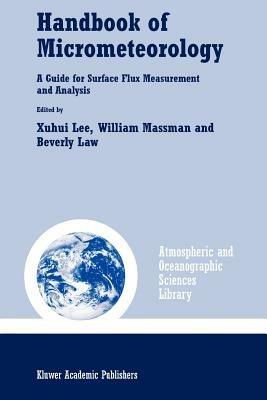 Handbook of Micrometeorology: A Guide for Surface Flux Measurement and Analysis - cover