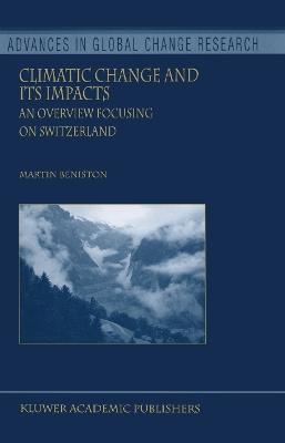Climatic Change and Its Impacts: An Overview Focusing on Switzerland - Martin Beniston - cover