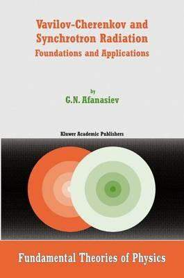 Vavilov-Cherenkov and Synchrotron Radiation: Foundations and Applications - G.N. Afanasiev - cover