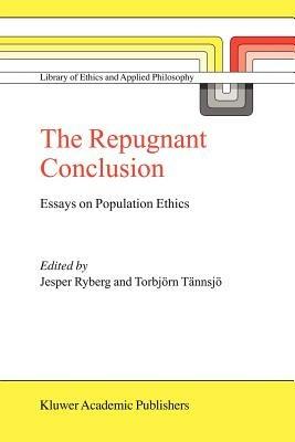 The Repugnant Conclusion: Essays on Population Ethics - cover