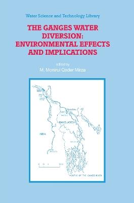 The Ganges Water Diversion: Environmental Effects and Implications - cover