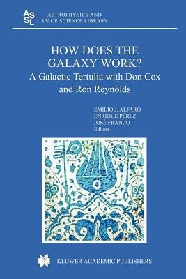 How does the Galaxy work?: A Galactic Tertulia with Don Cox and Ron Reynolds - cover