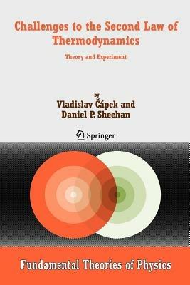 Challenges to The Second Law of Thermodynamics: Theory and Experiment - Vladislav Capek,Daniel P. Sheehan - cover