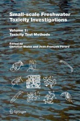Small-scale Freshwater Toxicity Investigations: Volume 1 - Toxicity Test Methods - cover