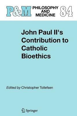 John Paul II's Contribution to Catholic Bioethics - cover