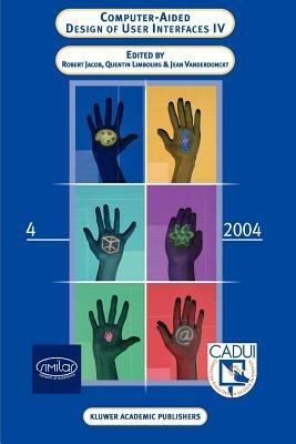 Computer-Aided Design of User Interfaces IV: Proceedings of the Fifth International Conference on Computer-Aided Design of User Interfaces CADUI '2004 - cover