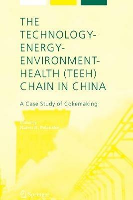 The Technology-Energy-Environment-Health (TEEH) Chain In China: A Case Study of Cokemaking - cover
