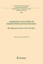 A Rosicrucian Utopia in Eighteenth-Century Russia: The Masonic Circle of N.I. Novikov