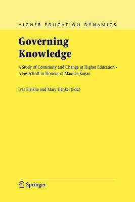 Governing Knowledge: A Study of Continuity and Change in Higher Education - A Festschrift in Honour of Maurice Kogan - cover