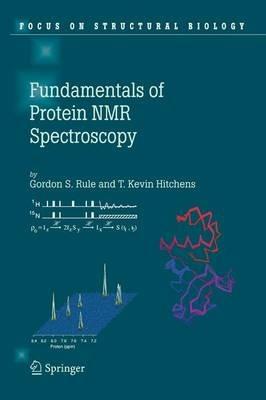 Fundamentals of Protein NMR Spectroscopy - Gordon S. Rule,T. Kevin Hitchens - cover