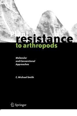 Plant Resistance to Arthropods: Molecular and Conventional Approaches - C. Michael Smith - cover